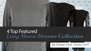 4 Top Featured Long Sleeve Dresses Collection By Charter Club , Winter 2017