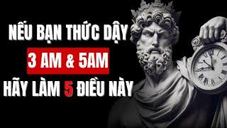 Nếu Bạn Thức Dậy Vào Khoảng 3 Giờ Sáng Đến 5 Giờ Sáng Hãy Làm 5 Điều Này | Chủ Nghĩa Khắc Kỷ