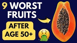 NEVER Eat These 9 Fruits After Age 50 If You Want To Live Longer!