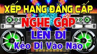 XẾP Hạng Đẳng Cấp, Nhạc Test Loa CỰC CHUẨN 8D - Nhạc Disco REMIX Bass Căng Tươi Mới , Nghe Tới Mai