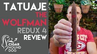 Tatuaje The Wolfman Redux 4 Cigar Review