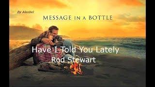 Have I Told You Lately  Rod Stewart (Message in a Bottle) ~ Lyrics + Traduzione in Italiano