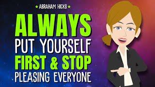 Always Put Yourself First & Stop Pleasing Everyone  Abraham Hicks 2024