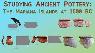 Studying Ancient Pottery: The Mariana Islands at 1500 BC – Archaeology Studio 115