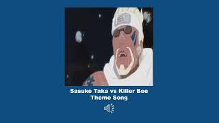 Sasuke Taka vs Killer Bee Theme Song