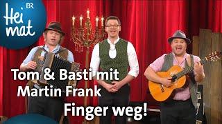 Tom & Basti mit Martin Frank: Finger weg! | Brettl-Spitzen | BR Heimat - die beste Volksmusik