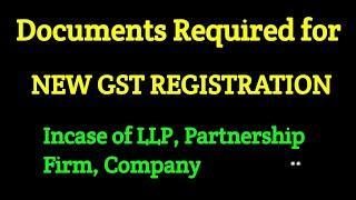 Documents Required for New GST Registration| Incase of LLP, Partnership Firm,Company