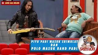 PIYU PADI MASUK SRIMULAT DAN POLO MASUK BAND PADI - SRIMULAT