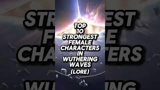 Top 10 strongest female characters in Wuthering Waves (LORE)