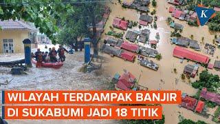 Banjir Sukabumi Tewaskan 1 Orang, BPBD: Wilayah Terdampak Bencana Terus Meluas