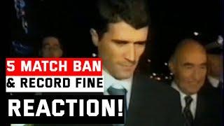 Roy Keane receives FIVE Match Ban | REACTION | October 2002