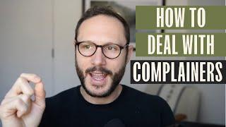 How to really deal with chronic complainers