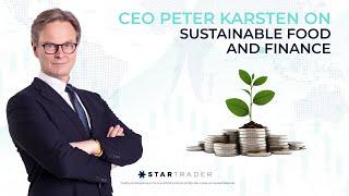 STARTRADER CEO  Peter Karsten on Sustainable Food and Finance