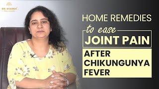 Best Home Remedies To Ease Joint Pain After Chikungunya Arthritis | Dr. Sharda Ayurveda