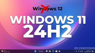 BYE BYE WINDOWS 12! Update Windows 11 24H2 Dan Fitur Baru Yang Akan Hadir