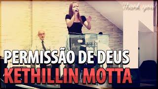 Permissão de Deus - Kethillin Motta