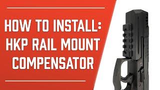 HKP Rail Mount Compensator Installation Video | HKParts