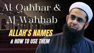 al-Qahhar & al-Wahhab: Allah's Names & How to Use Them | Dr. Mufti Abdur-Rahman ibn Yusuf Mangera