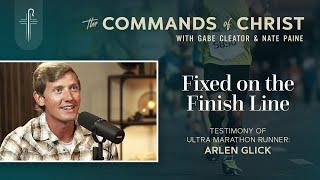 Bonus - Arlen Glick: Fixed on the Finish Line - The Testimony of an Ultra Marathon Runner