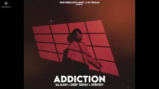 Addiction | Sajann | Deep Sidhu | Xpensiv | True Rebellion music | Latest Punjabi songs 2024