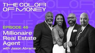 Millionaire Real Estate Agent With Jason Abrams (Jan Throwback) | The Color of Money PODCAST (EP.46)