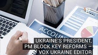 Ukraine s President, PM Block Key Reforms — Vox Ukraine Editor