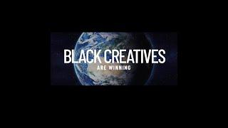 BLACK CREATIVES ARE WINNING: THE DOCUMENTARY