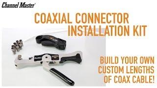 Channel Master | Coaxial Connector Installation Kit - How to Make Custom Lengths of Coax?