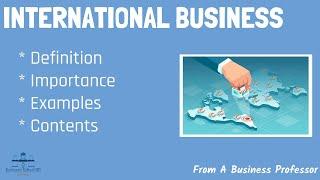 What is International Business? | From A Business Professor