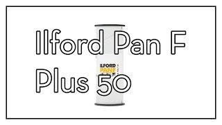 Ilford Pan F Plus 50 Black and White Film