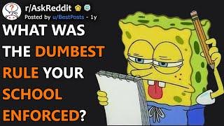 What Was The Dumbest Rule Your School Enforced? (r/AskReddit)