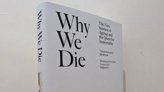 Why We Die - The New Science of Aging and the Quest for Immortality