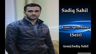 Sadiq Sahil  - Kim deyir kisiler agliya bilmez   2019