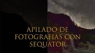 Apilando Fotografías de la VÍA LÁCTEA || Sequator