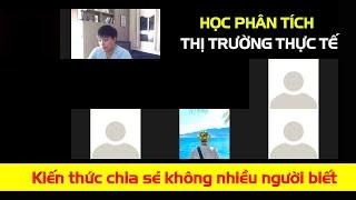 Kiến thức không nhiều người đươc biết | Học phân tích thị trường thực tế để kiếm lợi nhuận ổn định