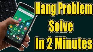 Android Mobile Hanging Problem Solve In 2 Minutes - Hang Problem Solution
