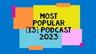 Most Popular [i3] Podcasts 2023