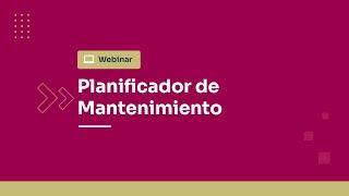 Webinar: Planificador de Mantenimiento