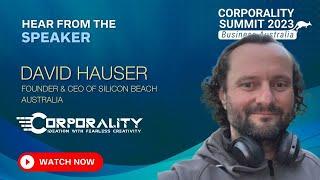 Hear from the speaker - David Hauser | Corporality Summit 2023 Business Australia