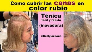 Aprende a CUBRIR LAS CANAS EN COLOR RUBIO? @bettylazcano te ENSEÑA a cubrirlas TOTALMENTE