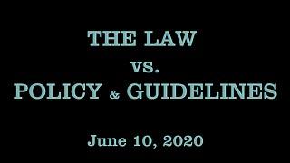 Michael Alexander staring in …"The LAW vs. POLICY & GUIDELINES"  6-10-2020