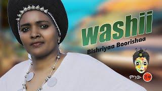 Bishiriyyaa Borshaa (Washii) - New Ethiopian Music 2019(Official Video)