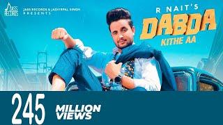 Dabda Kithe Aa | ( Full HD) | R Nait Ft. Gurlez Akhtar | Mista Baaz |  Punjabi Songs 2019