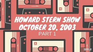 2003 - 10 - 20 - 1 - Howard Stern Show