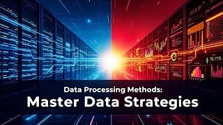 Data Processing Methods: Critical Strategies