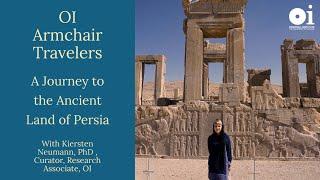 OI Armchair Travelers: A Journey to the Ancient Land of Persia