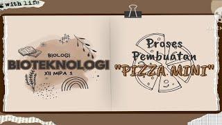 BIOTEKNOLOGI ||PROSES PEMBUATAN PIZZA MINI|| BIOLOGI KELAS XII MIPA 1