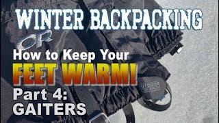 Winter Backpacking: How to Keep Your Feet Warm Pt.4 Gaiters