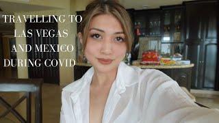 TRAVELLING TO LAS VEGAS AND CANCUN DURING COVID