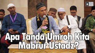 Apa Tanda Umroh Kita Mabrur Ustadz? | Ustadz Abdul Somad